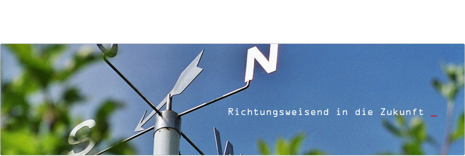 Richtungsweisend in die Zukunft